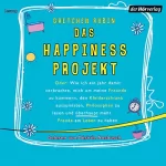 Gretchen Rubin: Das Happiness Projekt: 