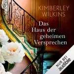 Kimberley Wilkins: Das Haus der geheimen Versprechen: 