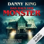 Danny King: Das Haus der Monster: Haus der Monster 1