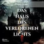 Stefan Epler, Saskia Epler: Das Haus des verlorenen Lichts: Eine moderne Gothic Novel. Mystery Thriller über dunkle Familiengeheimnisse. (Die das Licht nicht sehen)