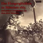 Anton Frieslinger: Das Hungerglöcklein zu München 1663 und andere Geschichten aus dem alten München: 