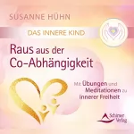 Susanne Hühn: Das Innere Kind - Raus aus der Co-Abhängigkeit: 