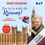 Renate Bergmann: Das ist ja wohl die Krönung!: Die Online-Omi besucht die Royals