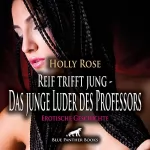 Holly Rose: Das junge Luder des Professors. Erotische Geschichte: Reif trifft jung