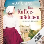 Ada Caine: Das Kaffeemädchen: Karlsbad-Trilogie 2
