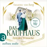 Susanne von Berg: Das Kaufhaus - Zeit der Wünsche: Die Kaufhaus-Saga 2