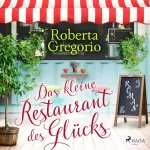 Roberta Gregorio: Das kleine Restaurant des Glücks: 