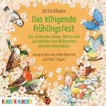 Ulrich Maske: Das klingende Frühlingsfest: Die schönsten, Reime und Geschichten von Blütenfeen und Sonnenstrahlen
