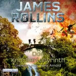 James Rollins: Das Knochenlabyrinth: SIGMA Force 11