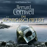 Bernard Cornwell: Das Königsschwert: Uhtred 12