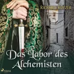 Richard Rötzer: Das Labor des Alchemisten: 