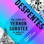 Virginie Despentes: Das Leben des Vernon Subutex - Die komplette Trilogie: 