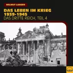 Helmut Langer: Das Leben im Krieg 1939-1945: Das Dritte Reich 4