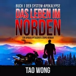 Tao Wong: Das Leben im Norden: Ein Apokalyptischer LitRPG-Roman: Der System-Apokalypse 1