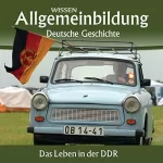 Christoph Kleßmann, Jens Gieseke: Das Leben in der DDR: Reihe Allgemeinbildung