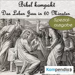 Alessandro Dallmann: Das Leben Jesu in 60 Minuten: Bibel kompakt - Spezialausgabe