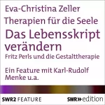 Eva-Christina Zeller: Das Lebensskript verändern - Fritz Perls und die Gestalttherapie: Therapien für die Seele