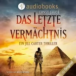 Ernst Jakob: Das letzte Vermächtnis: Ein Jill Carter Thriller