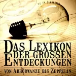 Richard Fasten: Das Lexikon der grossen Entdeckungen. Von Abhörwanze bis Zeppelin: 