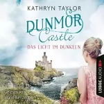 Kathryn Taylor: Das Licht im Dunkeln: Dunmor Castle 1