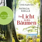 Patricia Koelle: Das Licht in den Bäumen: Sehnsuchtswald 1