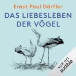 Ernst Paul Dörfler: Das Liebesleben der Vögel: 
