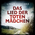 Linus Geschke: Das Lied der toten Mädchen: Jan-Römer-Krimi 3