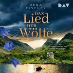 Rena Fischer: Das Lied der Wölfe: 