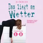Jo Berger: Das liegt am Wetter (Das liegt am Wetter 1+2): Humorige Texte aus dem Alltag für Frauen: 