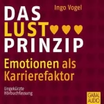 Ingo Vogel: Das Lust-Prinzip. Emotionen als Karrierefaktor: 