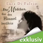 Luca Di Fulvio: Das Mädchen, das den Himmel berührte: 