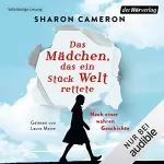 Sharon Cameron: Das Mädchen, das ein Stück Welt rettete: Nach einer wahren Geschichte