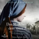 Nechama Birnbaum, Ulrike Seeberger: Das Mädchen mit dem roten Zopf: Roman nach der wahren Geschichte einer Auschwitz-Überlebenden