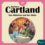 Barbara Cartland: Das Mädchen und der Maler: Die zeitlose Romansammlung von Barbara Cartland 25