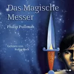 Philip Pullman: Das magische Messer: His Dark Materials 2