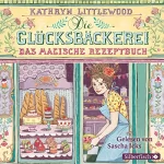 Kathryn Littlewood: Das magische Rezeptbuch: Die Glücksbäckerei 1
