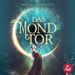 Karola Löwenstein: Das Mondtor: Die Chroniken von Galadon 1