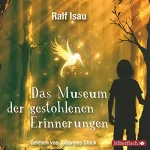 Ralf Isau: Das Museum der gestohlenen Erinnerungen: 