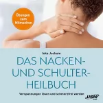 Inka Jochum: Das Nacken- und Schulterheilbuch: Mit Leichtigkeit Verspannungen lösen und schmerzfrei werden - Übungen zum Mitmachen