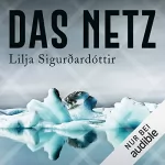 Lilja Sigurdardóttir: Das Netz: Ein Reykjavik-Krimi 1