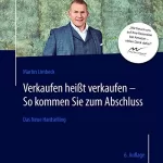 Martin Limbeck: Das Neue Hardselling (6. Auflage): Verkaufen heißt verkaufen - So kommen Sie zum Abschluss