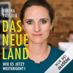 Verena Pausder: Das Neue Land: Wie es jetzt weitergeht!