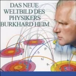 Illobrand von Ludwiger: Das neue Weltbild des Physikers Burkhard Heim: 