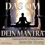 Franziska Diesmann, Torsten Abrolat: Das Om und Dein Mantra: Entspanne und Besinne Dich - im Tempel des inneren Glücks mit Deiner Om-Sitzung