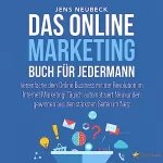 Jens Neubeck: Das Online Marketing Buch für jedermann: Vereinfache dein Online Business mit der Revolution im Internet Marketing!