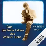 Morten Brask: Das perfekte Leben des William Sidis: 