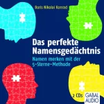 Boris Nikolai Konrad: Das perfekte Namensgedächtnis: Namen merken mit der 5-Sterne-Methode