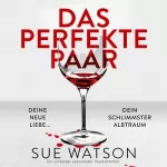 Sue Watson: Das perfekte Paar: Ein unfassbar spannender Psychothriller