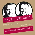 Thomas Pelzl, Stephan Heinrich: Das perfekte Verkaufsgespräch: Sales-up-Call