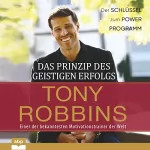 Tony Robbins: Das Prinzip des geistigen Erfolgs: Der Schlüssel zum Power Programm